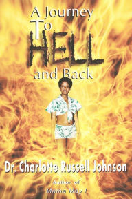 Title: Journey to Hell and Back / Edition 2, Author: Charlotte Russell Johnson