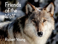 Title: Friends of the Wolf, Author: Robert Young