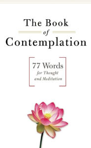 Title: The Book of Contemplation: 77 Words for Thought and Meditation, Author: H. Wyatt Rollins