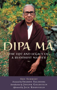 Title: Dipa Ma: The Life and Legacy of a Buddhist Master, Author: Amy Schmidt