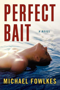 Title: Perfect Bait, Author: Michael Douglas Fowlkes