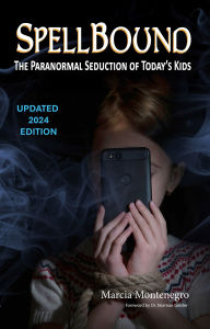 Title: Spellbound: The Paranormal Seduction of Today's Kids, Author: Marcia Montenegro