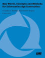 Key Words, Concepts and Methods for Information Age Instruction: A Guide to Teaching Information Inquiry