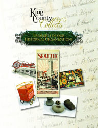 Title: King County Collects: Treasures of Our Historical Organizations, Author: Lorraine McConaghy