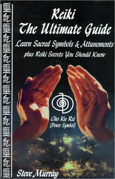 Reiki the Ultimate Guide: Learn Sacred Symbols and Attunements plus Reiki Secrets You Should Know