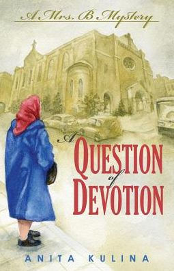 A Question of Devotion: Mrs. B Mystery