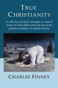 Title: True Christianity, Author: Charles Finney