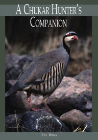 Title: A Chukar Hunter's Companion, Author: Pat Wray