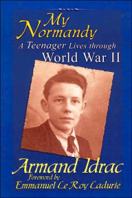 Title: My Normandy: A Teenager Lives through World War II, Author: Armand Idrac