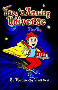 Title: Troy's Amazing Universe, Author: S. Tosten