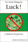 No Such Thing as Luck: A Biblical Perspective