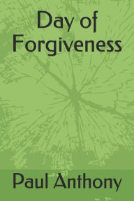 Title: Day of Forgiveness, Author: Paul Anthony