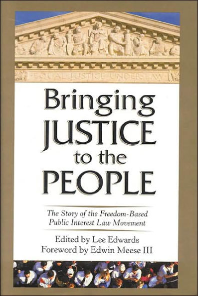 Bringing Justice to the People: The Story of the Freedom-Based Public Interest Law Movement