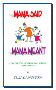 Title: Mama Said, Mama Meant, Author: Tuli Langston