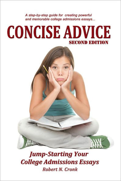 Concise Advice: Jump-Starting Your College Admissions Essays (Second Edition)