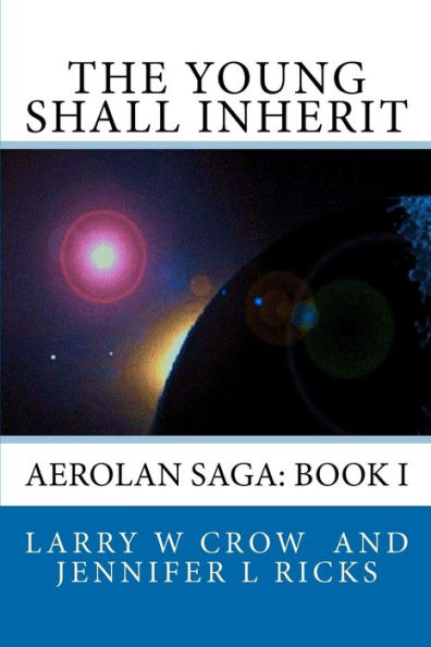 The Young Shall Inherit: Aerolan Saga: Book I