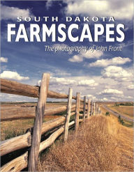 Title: South Dakota Farmscapes: The Photography of John Front, Author: John Front