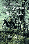 Title: How to Win Friends and Influenza, Author: Edward Kurtz