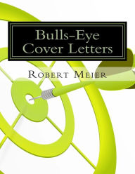 Title: Bulls-Eye Cover Letters, Author: Robert Meier