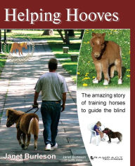 Title: Helping Hooves: Training Miniature Horses as Guide Animals for the Blind, Author: Janet Burleson