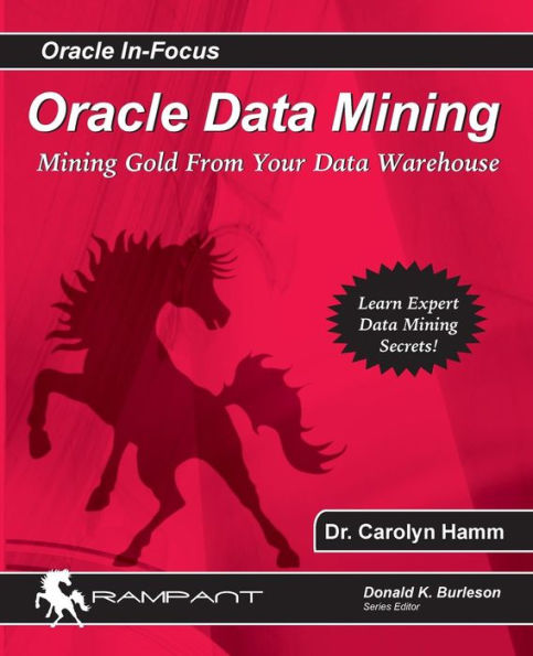 Oracle Data Mining: Mining Gold from your Warehouse