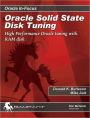 Oracle Solid State Disk Tuning: High Performance Oracle Tuning with RAM Disk (Oracle in Focus Series)