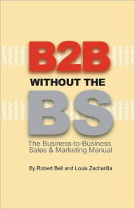 Title: B2B Without the BS, Author: Robert Bell