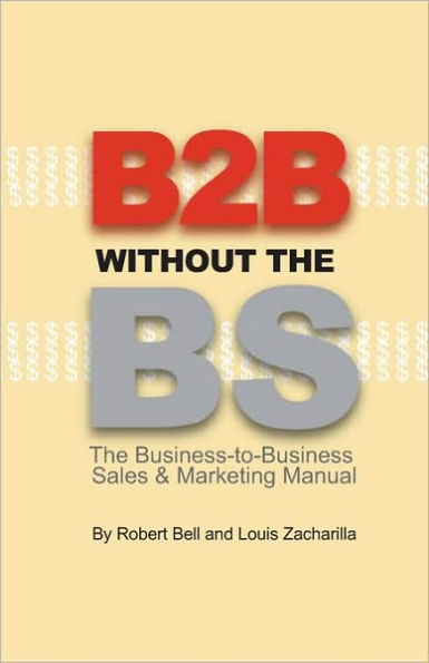 B2B Without the BS: The Business-to-Business Sales & Marketing Manual