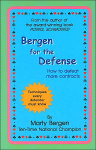 Title: Bergen for the Defense: How to Defeat More Contracts, Author: Marty A. Bergen