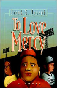 Title: To Love Mercy, Author: Frank S. Joseph