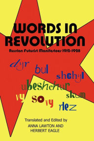 Title: Words in Revolution: Russian Futurist Manifestoes 1912-1928, Author: Anna Lawton