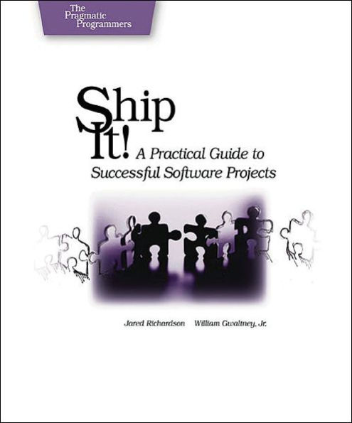 Ship it!: A Practical Guide to Successful Software Projects