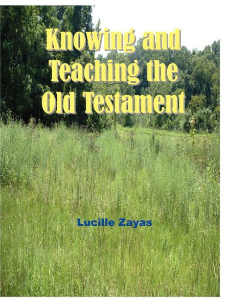 Knowing and Teaching the Old Testament