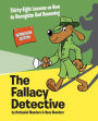 The Fallacy Detective: Thirty-Eight Lessons on How to Recognize Bad ...