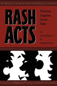 Title: Rash Acts: 35 Snapshots for the Stage / Edition 2, Author: Conrad Bishop