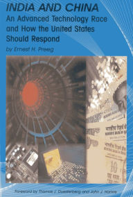 Title: India and China: An Advanced Technology Race and How the United States Should Respond, Author: Ernest H. Preeg