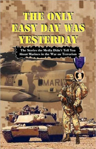 Title: The Only Easy Day Was Yesterday: Marines Fighting the WEar on Terrorism, Author: Andrew Bufalo