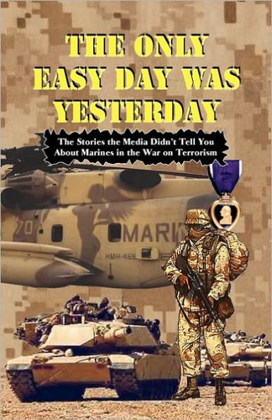 The Only Easy Day Was Yesterday: Marines Fighting the WEar on Terrorism