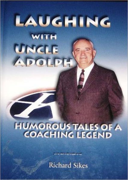 Laughing With Uncle Adolph: Humorous Tales of a Coaching Legend