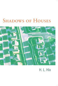 Title: Shadows of Houses, Author: H. L. Hix