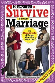 Title: How to Survive Your Marriage: By Hundreds of Happy Couples Who Did, Author: Yadin Kaufmann