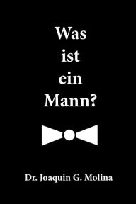 Title: Was ist ein Mann?, Author: Joaquin Molina