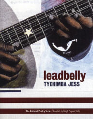 Title: leadbelly, Author: Tyehimba Jess