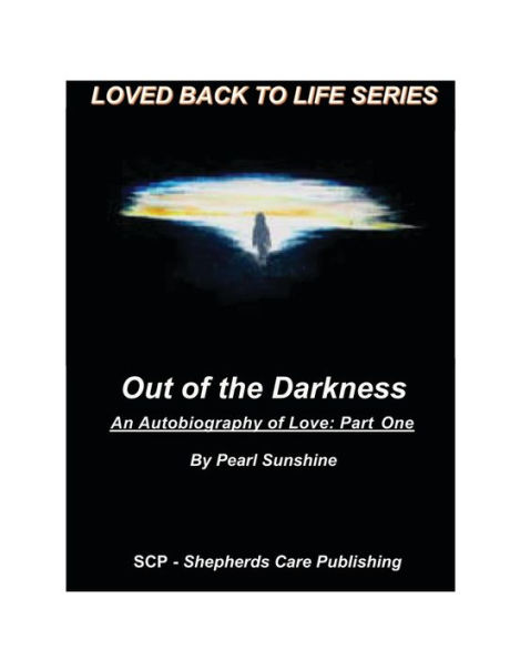 Out of the Darkness: An Autobiography Love: Part One