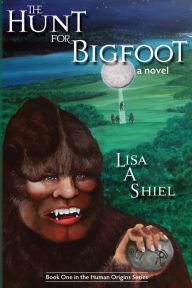 Title: The Hunt for Bigfoot, Author: Lisa a Shiel