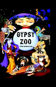 Title: Gypsy Zoo: Short Stories, Author: Thomas M. Kowalick