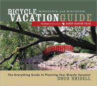 Title: Bicycle Vacation Guide: Minnesota and Wisconsin (Fourth Edition), Author: Doug Shidell