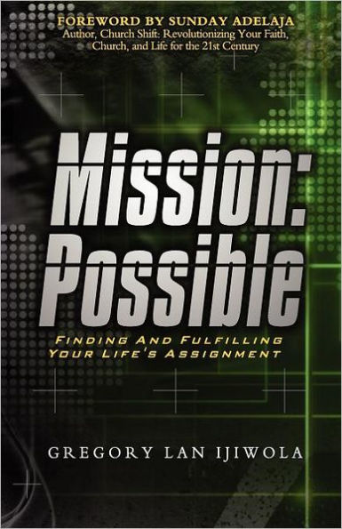 Mission: Possible: Finding and Fulfilling Your Life's Assignment