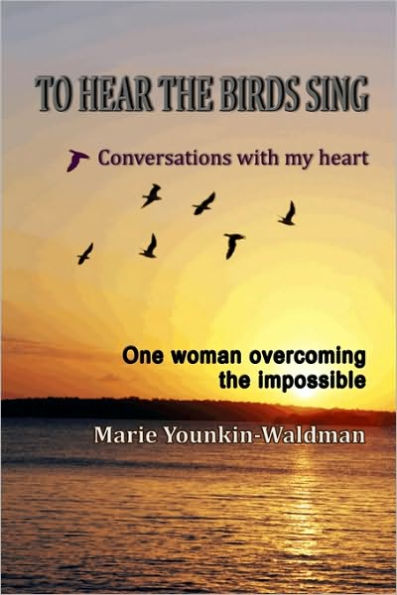 To Hear the Birds Sing: Conversations with my heart