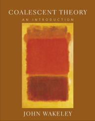 Title: Coalescent Theory: An Introduction / Edition 1, Author: John Wakeley